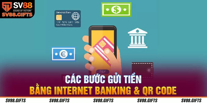 C&aacute;c bước gửi tiền bằng Internet Banking & QR code