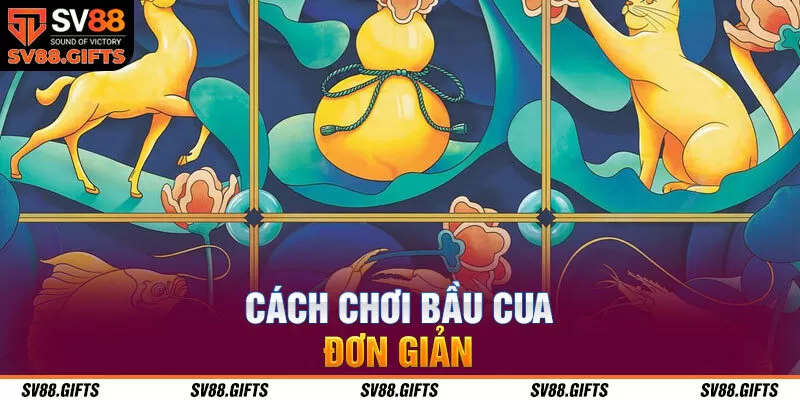 C&aacute;ch chơi bầu cua đơn giản&nbsp;