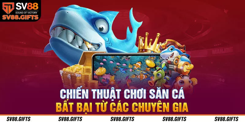 Chiến thuật chơi săn c&aacute; bất bại từ c&aacute;c chuy&ecirc;n gia