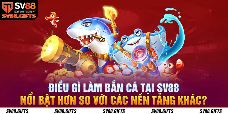 Bắn C&aacute; SV88 &ndash; Tựa Game Đổi Thưởng Hot Nhất Tr&ecirc;n Thị Trường