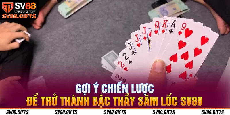 Gợi &yacute; chiến lược để trở th&agrave;nh bậc thầy s&acirc;m lốc SV88