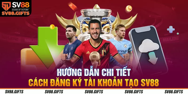 Hướng dẫn chi tiết c&aacute;ch đăng k&yacute; t&agrave;i khoản tạo SV88