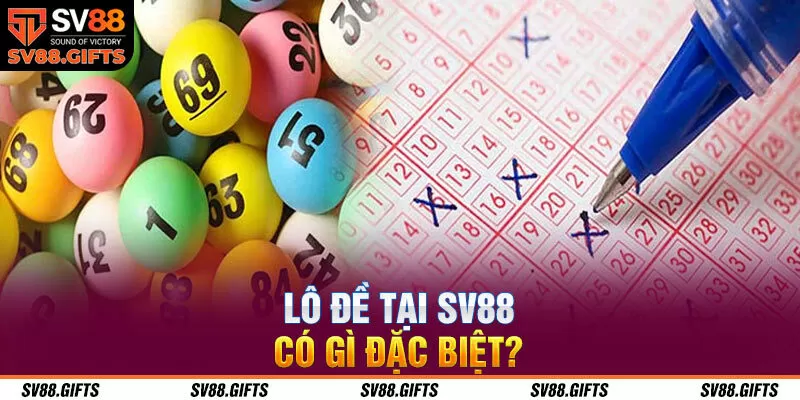 L&ocirc; đề tại SV88 c&oacute; g&igrave; đặc biệt?&nbsp;