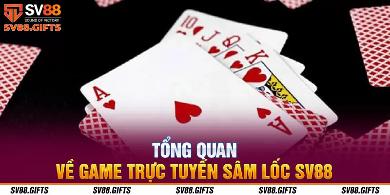 Tổng quan về game trực tuyến s&acirc;m lốc SV88