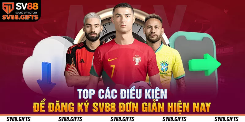 Top c&aacute;c điều kiện để đăng k&yacute; SV88 đơn giản hiện nay