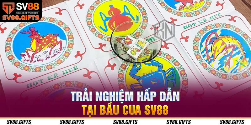 Trải nghiệm hấp dẫn tại bầu cua SV88&nbsp;