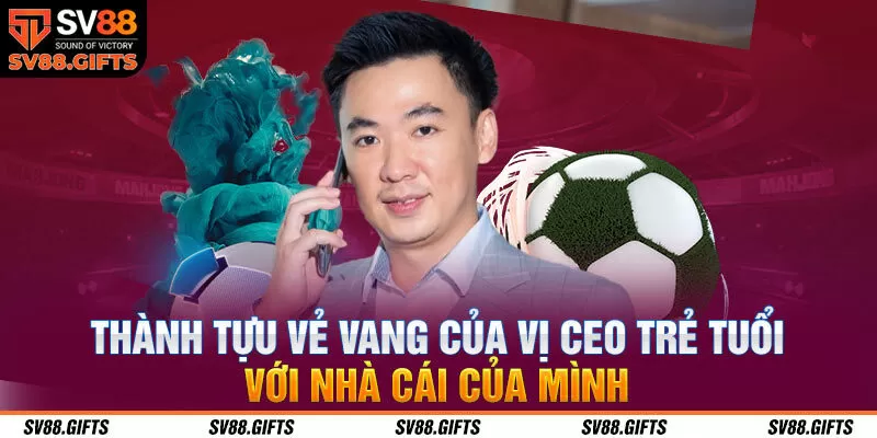 Th&agrave;nh tựu vẻ vang của vị CEO trẻ tuổi với nh&agrave; c&aacute;i của m&igrave;nh&nbsp;